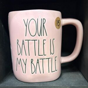 Rae Dunn Pink Your Battle is My Battle Mug